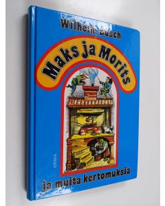 Kirjailijan Wilhelm Busch käytetty kirja Maks ja Morits ja muita kertomuksia
