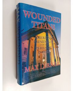 Kirjailijan Max Lerner käytetty kirja Wounded Titans : American Presidents and the Perils of Power