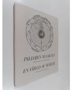 käytetty teos Pallojen maailma : tähtitiedettä ennen Kopernikusta : näyttely 18.9-10.12.1984 = En värld av sfärer : astronomi före Copernicus : utställning 18.9-10.12.1984