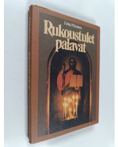 Kirjailijan Erkki Piiroinen käytetty kirja Rukoustulet palavat : saarnoja, esitelmiä ja hartauspuheita vuosilta 1980-1983