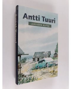 Kirjailijan Antti Tuuri käytetty kirja Lakeuden kutsu