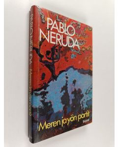 Kirjailijan Pablo Neruda käytetty kirja Meren ja yön portit : runoja 1924-1973