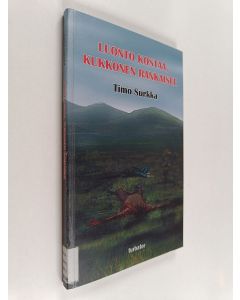 Kirjailijan Timo Surkka käytetty kirja Luonto kostaa, Kukkonen rankaisee