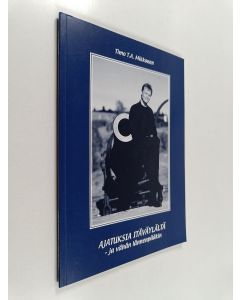 Kirjailijan Timo T. A. Mikkonen käytetty kirja Ajatuksia Itäväylältä - ja vähän lännenpääkin