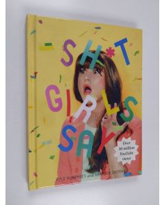 Kirjailijan Kyle Humphrey & Graydon Sheppard käytetty kirja Shit Girls Say