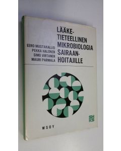 Tekijän Eero ym. Mustakallio  käytetty kirja Lääketieteellinen mikrobiologia sairaanhoitajille