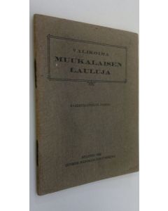 Kirjailijan Toivo Waltari käytetty teos Valikoima muukalaisen lauluja