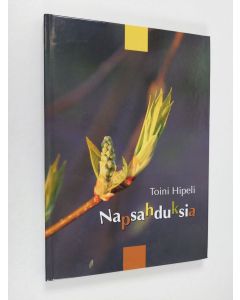Kirjailijan Toini Hipeli käytetty kirja Napsahduksia : mietteitä ja ajatuksia