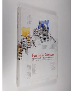 Tekijän Hannu Tarmio  käytetty kirja Pariisi kutsuu : oppaina 64 kuuluisuutta : elämyksiä, kohtaloita, erotiikkaa (signeerattu)