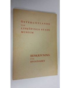käytetty kirja Östergötlands och Linköpings stads museum : Beskrivning över byggnaden