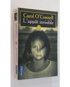 Kirjailijan Carol O'Connell käytetty kirja L'appat invisible