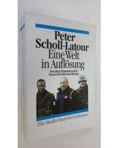 Kirjailijan Peter Scholl-Latour käytetty kirja Eine Welt in Auflösung : Vor den Trummern der Neuen Friedensordnung (ERINOMAINEN)