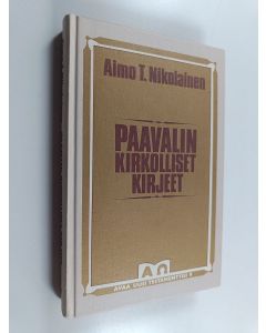 Kirjailijan Aimo T. Nikolainen käytetty kirja Paavalin kirkolliset kirjeet : varhaiskristillisen kirkon järjestäytyminen