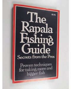 käytetty kirja The Rapala Fishing Guide : Secrets from the Pros - Proven tecniques for taking more and bigger fish