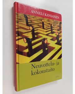 Kirjailijan Anneli Kansanen käytetty kirja Neuvottelu- ja kokoustaito