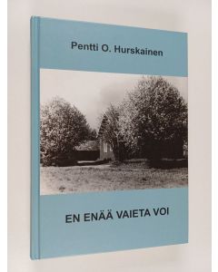 Kirjailijan Pentti O. Hurskainen käytetty kirja En enää vaieta voi