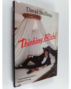 Kirjailijan David Shilling käytetty kirja Thinking Rich : A Personal Guide to Luxury Living