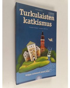 Tekijän Harri Raitis  käytetty kirja Turkulaisten katkismus : kelppa molemmil pualil jokke