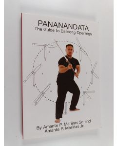 Kirjailijan Amante P. Marinas, Sr. & Amante P. Marinas käytetty kirja Pananandata : The Guide to Balisong Openings