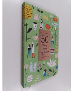 Kirjailijan Abrams Noterie käytetty kirja 50 Things about My Mother (Fill-In Gift Book) - A Celebration