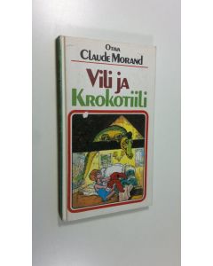 Kirjailijan Claude Morand käytetty kirja Vili ja krokotiili