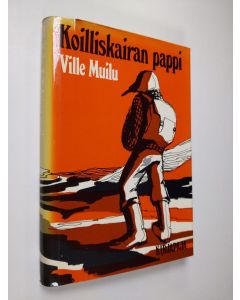 Kirjailijan Ville Muilu käytetty kirja Koilliskairan pappi