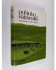 Kirjailijan Yrjö Ylänne käytetty kirja Pohjolan kalavesiltä (lukematon)