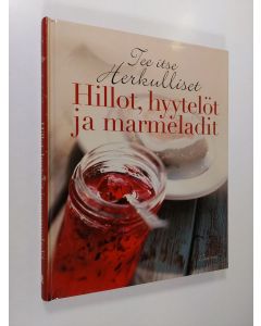 käytetty kirja Tee itse herkulliset hillot, hyytelöt ja marmeladit