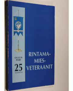 Tekijän Aino Paasovaara  käytetty kirja Rintamamiesveteraanit : Oulun piiri 25 vuotta : rintamamiesveteraanien Oulun piiriyhdistys ry 1967-1992