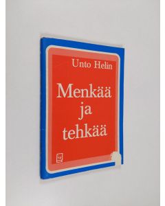 Kirjailijan Unto Helin käytetty teos Menkää ja tehkää