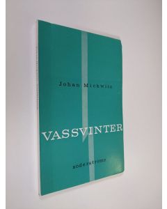 Kirjailijan Johan Mickwitz käytetty kirja Vassvinter : prosadikter (lukematon)