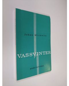 Kirjailijan Johan Mickwitz käytetty kirja Vassvinter : prosadikter (lukematon)