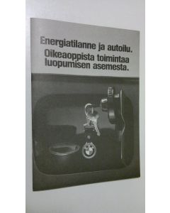 käytetty teos Energiatilanne ja autoilu. Oikeaoppista toimintaa luopumisen asemesta