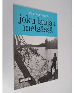 Kirjailijan Oiva Korhonen käytetty kirja Joku laulaa metsässä