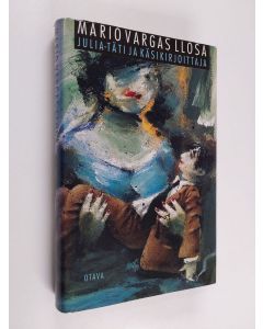 Kirjailijan Mario Vargas Llosa käytetty kirja Julia-täti ja käsikirjoittaja