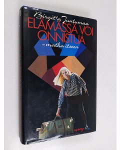 Kirjailijan Birgitta Juntumaa käytetty kirja Elämässä voi onnistua : matka itseen