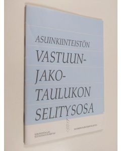 käytetty teos Asuinkiinteistön vastuunjakotaulukon selitysosa + vastuunjakotaulukko