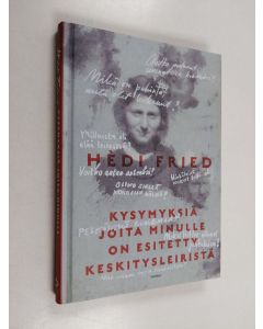 Kirjailijan Hedi Fried käytetty kirja Kysymyksiä joita minulle on esitetty keskitysleiristä