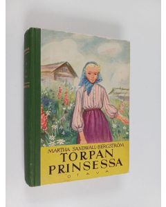 Kirjailijan Martha Sandwall-Bergström käytetty kirja Torpan prinsessa