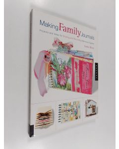 Kirjailijan Linda Blinn käytetty kirja Making Family Journals - Projects and Ideas for Sharing and Recording Memories Together
