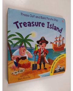 Kirjailijan Ben Mantle käytetty kirja Treasure Island : Press Out and Build Pirate Ship