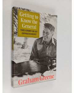 Kirjailijan Graham Greene käytetty kirja Getting to know the General : the story of an involvement