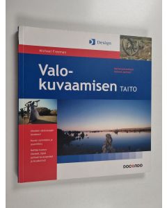 Kirjailijan Michael Freeman käytetty kirja Valokuvaamisen taito