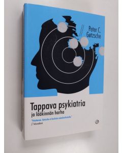 Kirjailijan Peter C. Götzsche käytetty kirja Tappava psykiatria ja lääkinnän harha