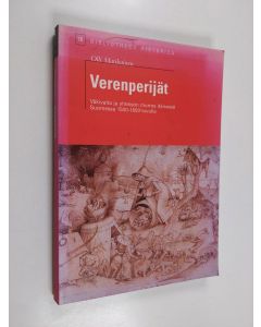 Kirjailijan Olli Matikainen käytetty kirja Verenperijät : väkivalta ja yhteisön murros itäisessä Suomessa 1500-1600 -luvulla