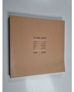 Kirjailijan Vexi Salmi & Otso Kantokorpi ym. käytetty kirja Turhat pojat = Lost guys : Juhani Harri, Jorma Hautala, Pekka Kauhanen, Matti Kujansalo, Ukri Merikanto