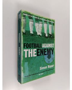 Kirjailijan Simon Kuper käytetty kirja Football Against the Enemy