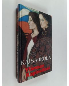 Kirjailijan Kaisa Ikola käytetty kirja Ylämaan kapinalliset