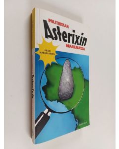 Kirjailijan Keijo Karjalainen käytetty kirja Politiikkaa Asterixin maailmassa