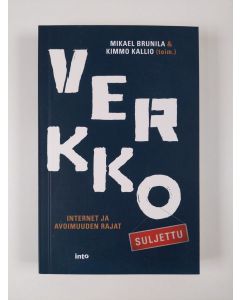 Kirjailijan Mikael Brunila uusi kirja Verkko suljettu : internet ja avoimuuden rajat (UUSI)